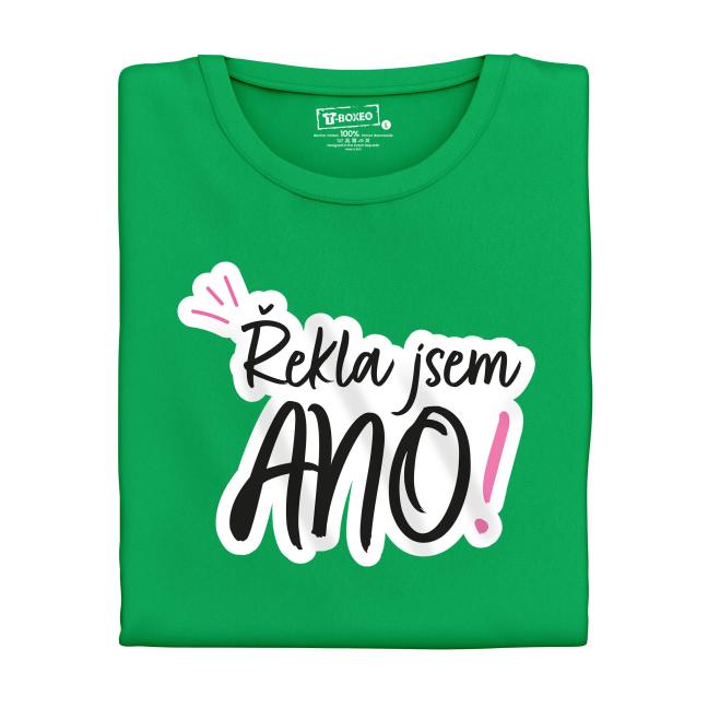 Dámské tričko s potiskem “Řekla jsem ANO!”