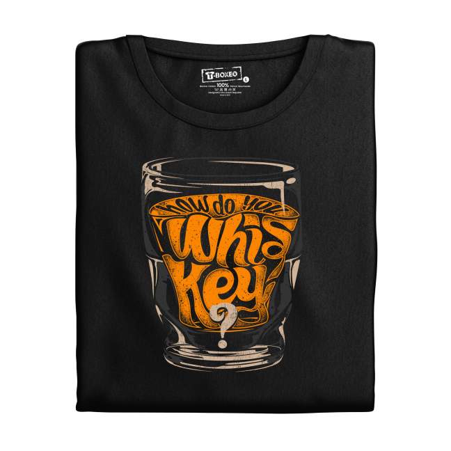 Pánské tričko s potiskem “How do you whiskey?"