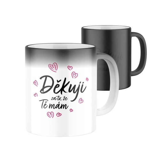 Magický keramický hrnek s potiskem Děkuji za to, že Tě mám
