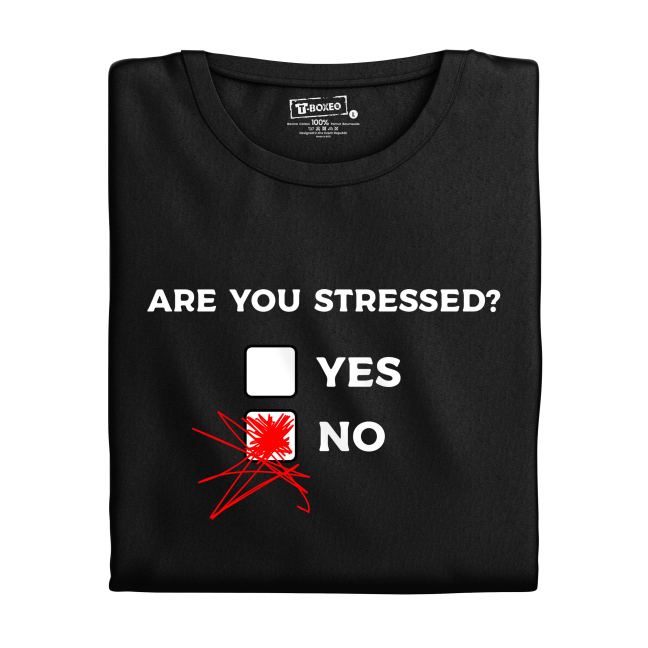 Tričko s potiskem ”Are you stressed”?