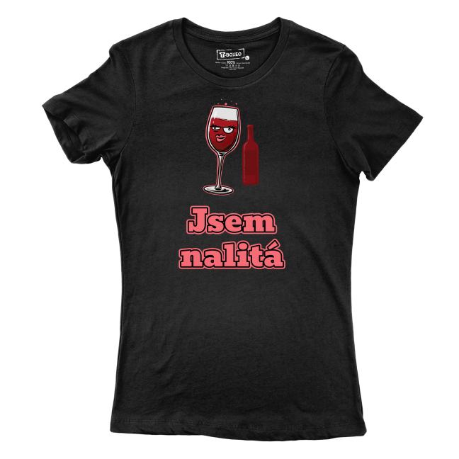 Dámské  tričko s potiskem "Jsem nalitá" 