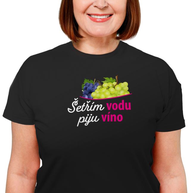 Dámské tričko s potiskem “Šetřím vodu, piju víno”