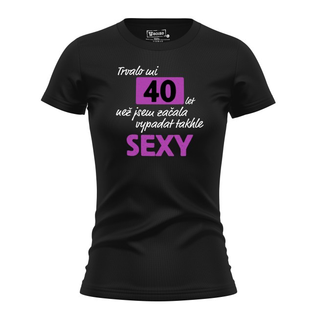 Tričko s potiskem “Trvalo mi..sexy” s věkem	