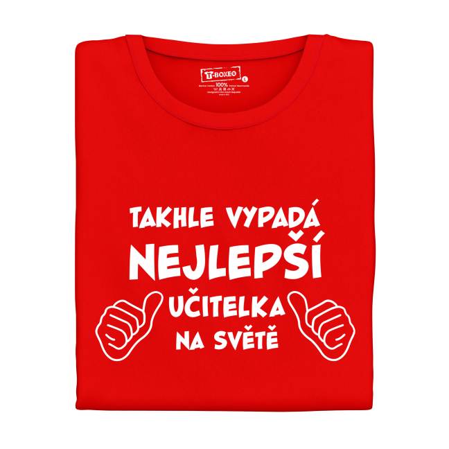 Tričko s potiskem "Takhle vypadá nejlepší učitel/ka..."