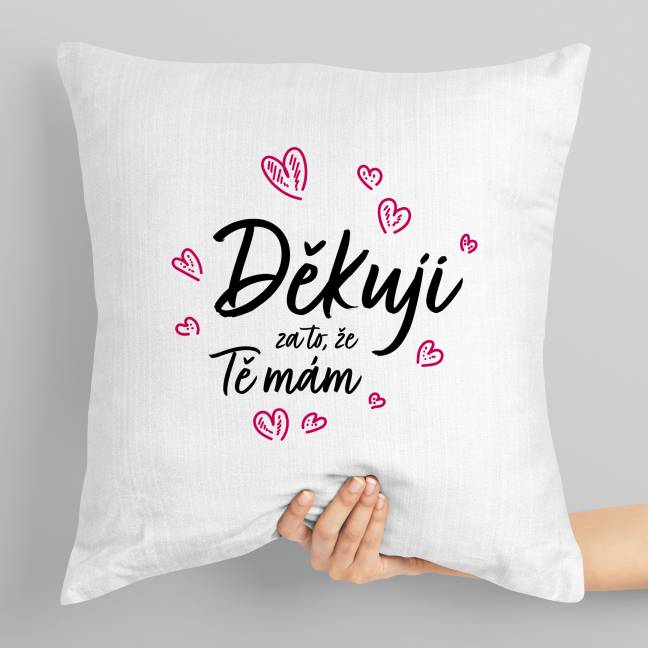 Polštář s potiskem Děkuji za to, že tě mám