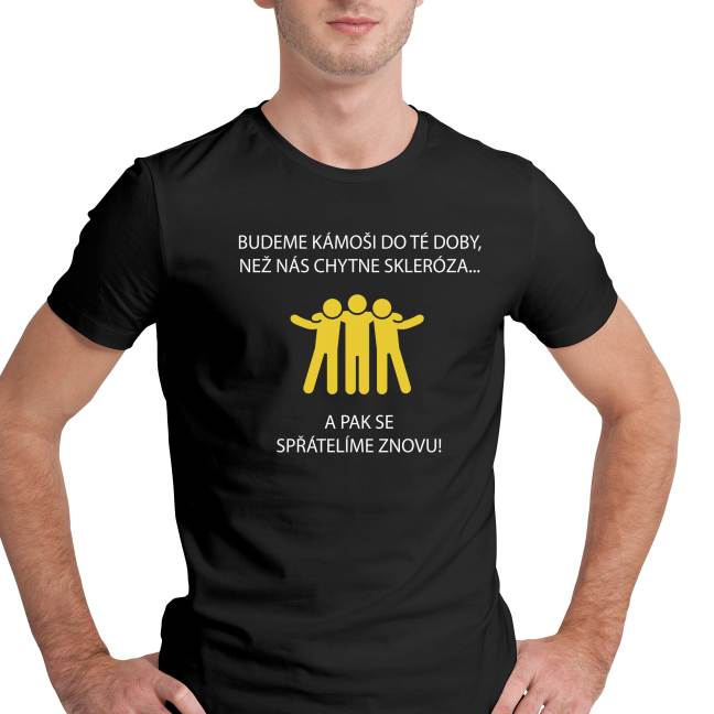 Pánské tričko s potiskem “Budeme kámoši do té doby...”