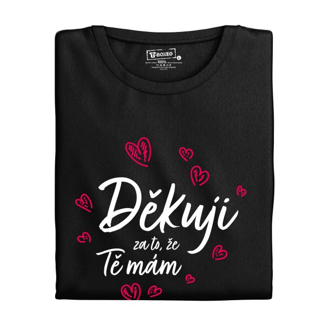 Tričko s potiskem “Děkuji za to, že tě mám”