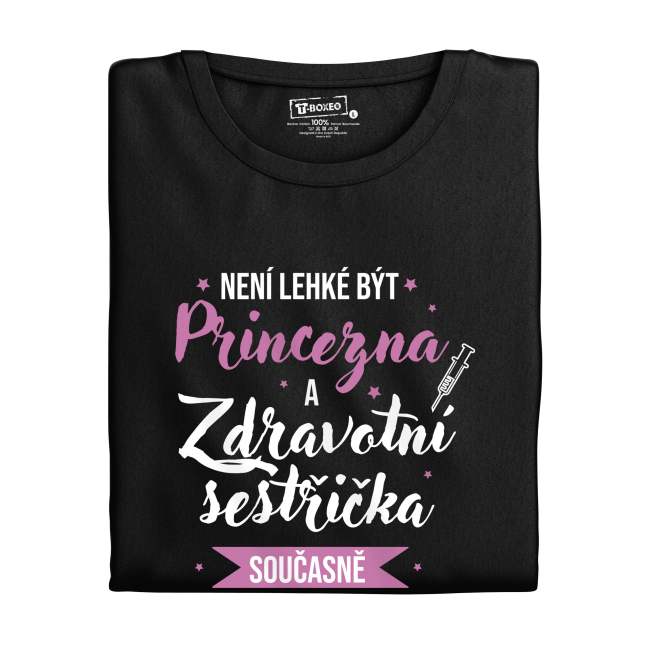 Dámské tričko s potiskem "Není lehké být princezna a zdravotní sestřička..."